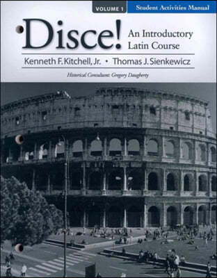 Student Activities Manual for Disce! an Introductory Latin Course, Volume 1