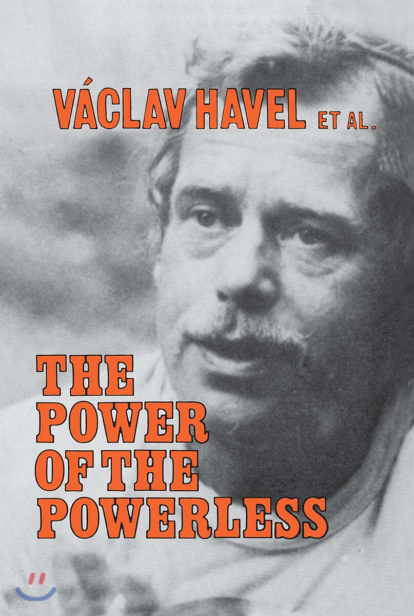 Power of the Powerless: Citizens Against the State in Central Eastern Europe