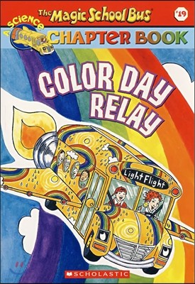 The Magic School Bus Science Chapter Book #19 : Color Day Relay