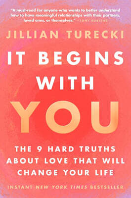 It Begins with You: The 9 Hard Truths about Love That Will Change Your Life