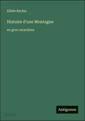 Histoire d'une Montagne: en gros caractères