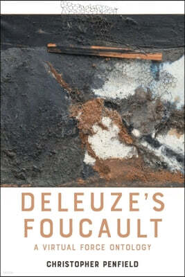 Edinburgh University Press Deleuze's Foucault: A Virtual Force Ontology