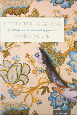 The Developing Genome: An Introduction to Behavioral Epigenetics