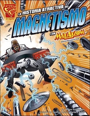 La historia atractiva del magnetismo con Max Axiom, supercientifico / The Attractive Story of Magnetism with Max Axiom, Super Scientist