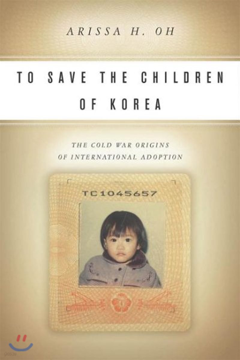 To Save the Children of Korea: The Cold War Origins of International Adoption