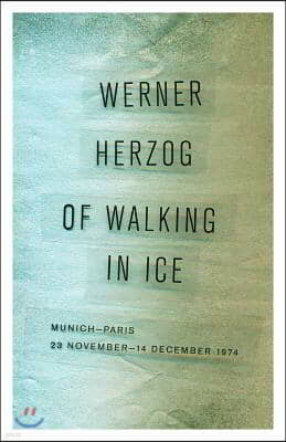 Of Walking in Ice: Munich-Paris, 23 November-14 December 1974