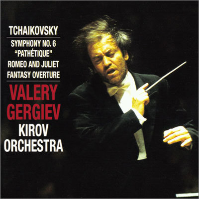 Tchaikovsky : Symphony No.6Romeo & Juliet Overture : Kirov OrchestraValery Gergiev