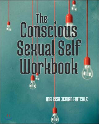 The Conscious Sexual Self Workbook