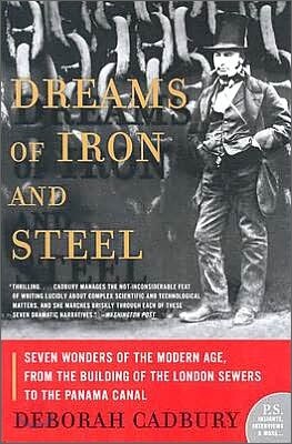 Dreams of Iron and Steel: Seven Wonders of the Modern Age, from the Building of the London Sewers to the Panama Canal