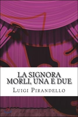 La Signora Morli, Una E Due: Commedia in Tre Atti