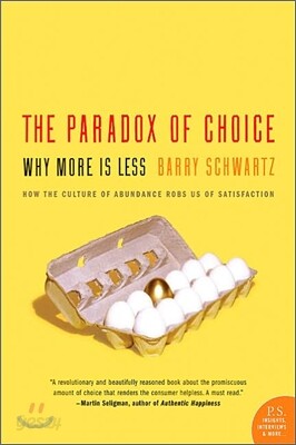 The Paradox of Choice: Why More Is Less
