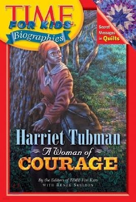 Time For Kids Biographies : Harriet Tubman, A Woman Of Courage
