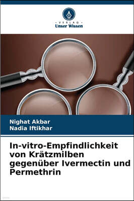 In-vitro-Empfindlichkeit von Kratzmilben gegenuber Ivermectin und Permethrin