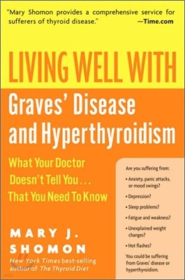 Living Well with Graves' Disease and Hyperthyroidism: What Your Doctor Doesn't Tell You...That You Need to Know