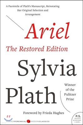 Ariel: The Restored Edition: A Facsimile of Plath's Manuscript, Reinstating Her Original Selection and Arrangement