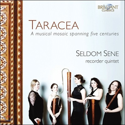 Seldom Sene recorder quintet ڴ ǰ (Taracea - A Mosaic of Ingenious Music Spanning Five Centuries)