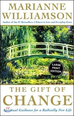 The Gift of Change: Spiritual Guidance for a Radically New Life