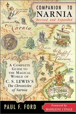 Companion to Narnia, Revised Edition: A Complete Guide to the Magical World of C.S. Lewis's the Chronicles of Narnia