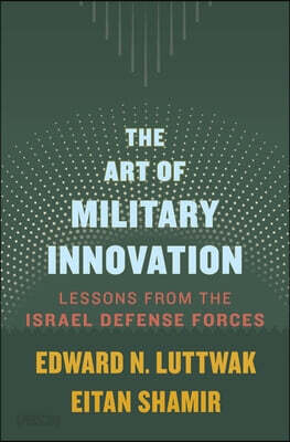 The Art of Military Innovation: Lessons from the Israel Defense Forces