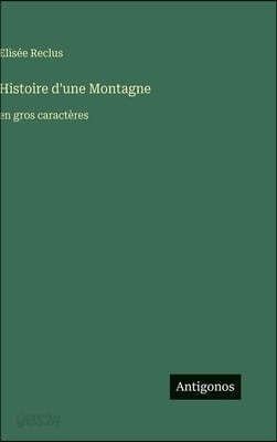 Histoire d'une Montagne: en gros caractères