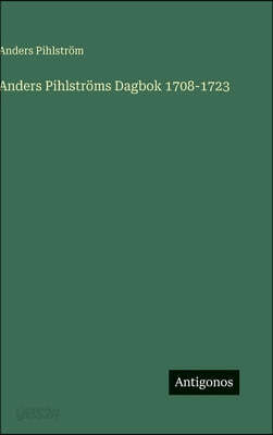 Anders Pihlströms Dagbok 1708-1723