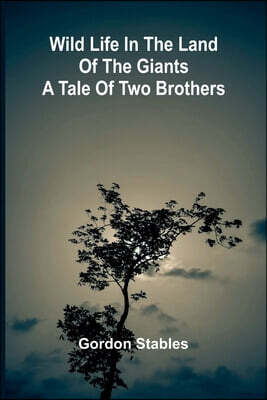 Alpha Edition Wild Life in the Land of the Giants: A Tale of Two Brothers