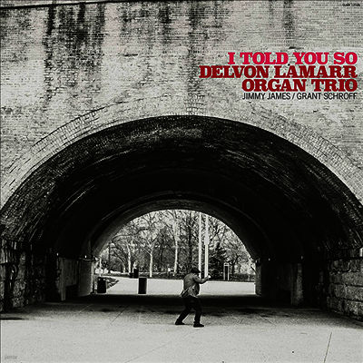 Delvon Lamarr Organ Trio — I Told You So 앨범 커버