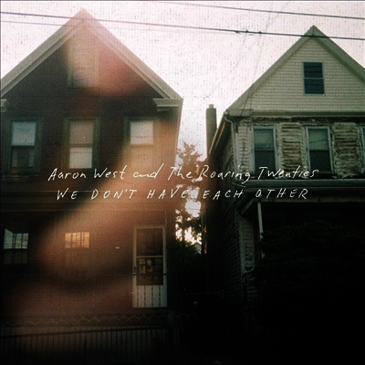 Aaron West & the Roaring Twenties — We Don't Have Each Other (Bonus Track) 앨범 커버