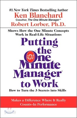 Putting the One Minute Manager to Work: How to Turn the 3 Secrets Into Skills