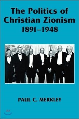 The Politics of Christian Zionism 1891-1948