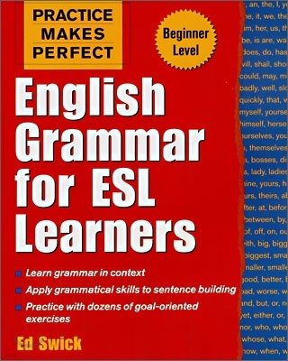 Practice Makes Perfect : English Grammar For ESL Learners