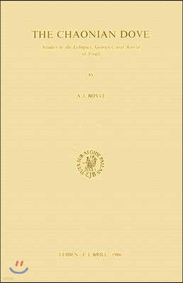 The Chaonian Dove: Studies in the Eclogues, Georgics, and Aeneid of Virgil