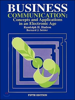Business Communication: Concepts and Applications in an Electronic Age