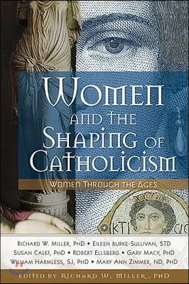 Women and the Shaping of Catholicism Bk: Women Through the Ages