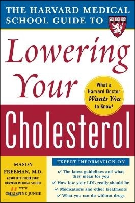 The Harvard Medical School Guide to Lowering Your Cholesterol