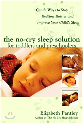 The No-Cry Sleep Solution for Toddlers and Preschoolers: Gentle Ways to Stop Bedtime Battles and Improve Your Child's Sleep: Foreword by Dr. Harvey Ka