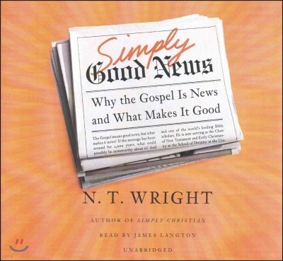 Simply Good News Lib/E: Why the Gospel Is News and What Makes It Good