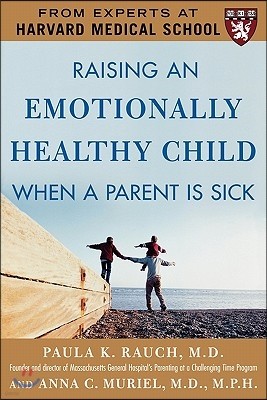Raising an Emotionally Healthy Child When a Parent Is Sick (a Harvard Medical School Book)