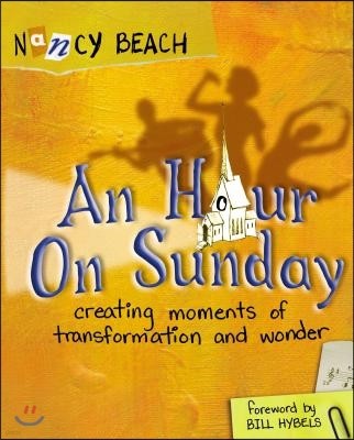 An Hour on Sunday: Creating Moments of Transformation and Wonder