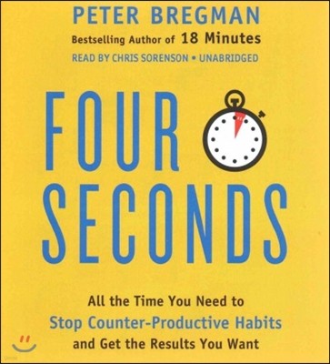 Four Seconds: All the Time You Need to Stop Counter-Productive Habits and Get the Results You Want