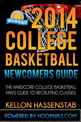2014 College Basketball Newcomers Guide: The hardcore college basketball fan's guide to recruiting classes.