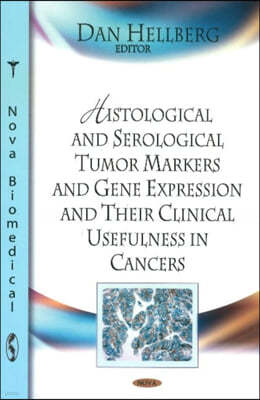 Histological and Serological Tumor Markers and Gene Expression and Their Clinical Usefulness in Cancers