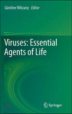 Viruses: Essential Agents of Life