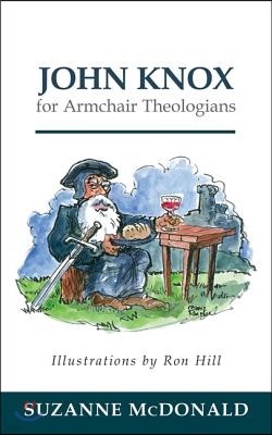 John Knox for Armchair Theologians