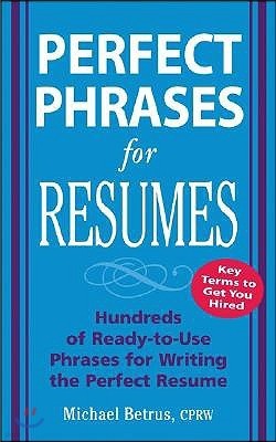 Perfect Phrases for Resumes