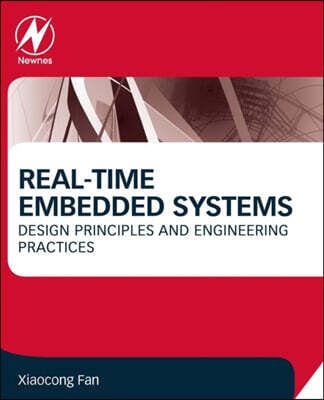 Real-Time Embedded Systems: Design Principles and Engineering Practices
