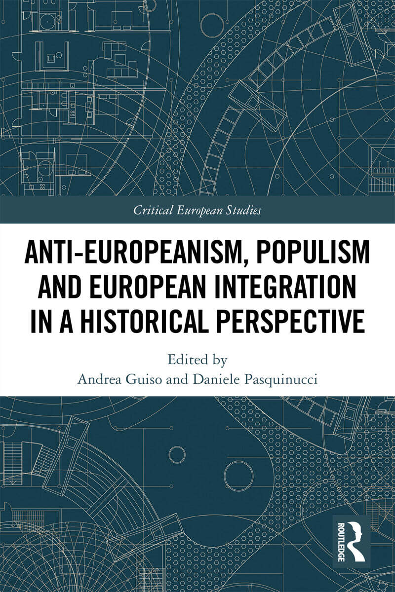 Anti-Europeanism, Populism and European Integration in a Historical Perspective