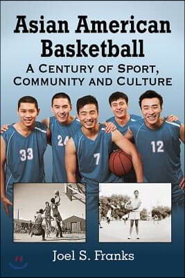 Asian American Basketball: A Century of Sport, Community and Culture