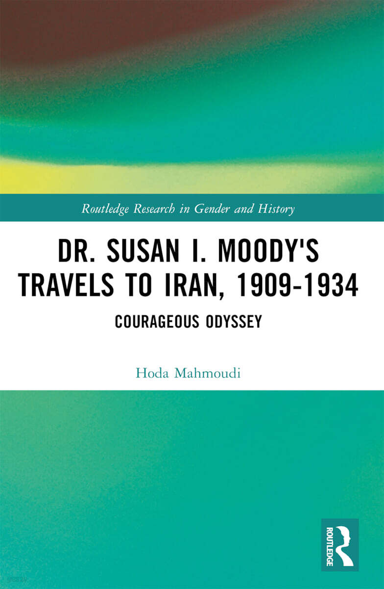 Dr. Susan I. Moody's Travels to Iran, 1909-1934