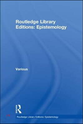 Routledge Library Editions: Epistemology